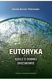 Eutoryka. Rzecz o dobrej (roz)mowie