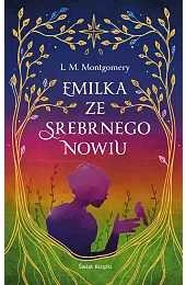 Emilka ze Srebrnego Nowiu (ekskluzywna edycja)Montgomery Lucy Maud