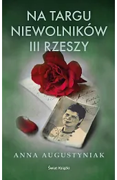 Na targu niewolników III RzeszyAnna Augustyniak