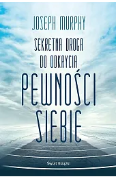 Sekretna droga do odkrycia pewności siebie (wydanie pocketowe)