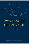 Wyśpij sobie lepsze życie. Poradnik zdrowego snu