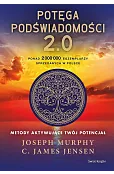 Potęga podświadomości. 2.0. Metody aktywujące twój potencjał