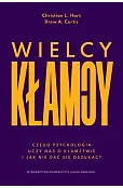Wielcy kłamcy. Czego psychologia uczy nas o kłamstwie i jak nie dać się oszukać?