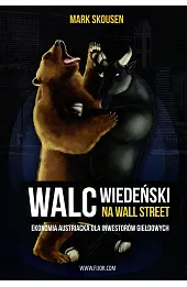 Walc wiedeński na Wall Street. Ekonomia austriacka dla inwestorów giełdowych