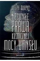 Niezwykłe prawa kosmicznej mocy umysłu