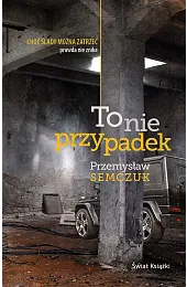 To nie przypadekPrzemysław Semczuk