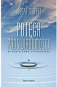 Potęga podświadomości (wydanie nowe uzupełnione)
