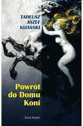 Powrót do Domu KoniTadeusz Kijański