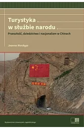 Turystyka w służbie narodu. Przeszłość, dziedzictwo i nacjonalizm w Chinach