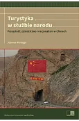 Turystyka w służbie narodu. Przeszłość, dziedzictwo i nacjonalizm w Chinach