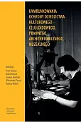Uwarunkowania ochrony dziedzictwa kulturowego – celuloidowego, prawnego, architektonicznego, muzealnego