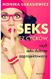 Seks bez cycków, czyli seks dobrze zaprojektowany