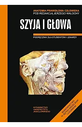 Anatomia prawidłowa człowieka. Szyja i głowa. Podręcznik dla studentów i lekarzy