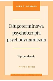 Długoterminowa psychoterapia psychodynamiczna. WprowadzenieGabbardO. Glen