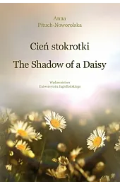 Cień stokrotki / The Shadow of,Pituch-Noworolska Anna