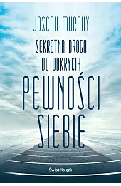 Sekretna droga do odkrycia pewności siebie (wydanie pocketowe)