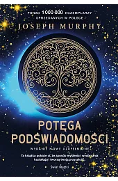 Potęga podświadomości (nowe wydanie uzupełnione)Joseph Murphy