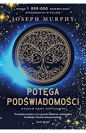 Potęga podświadomości (nowe wydanie uzupełnione)