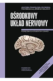 Anatomia prawidłowa człowieka. Ośrodkowy układ nerwowy. Podręcznik dla studentów i lekarzy