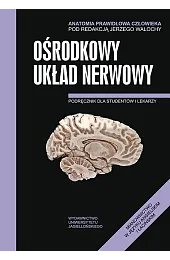 Anatomia prawidłowa człowieka. Ośrodkowy układ nerwowy.,Walocha Jerzy