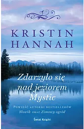 Zdarzyło się nad jeziorem MysticKristin Hannah