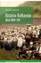 Historia Bałkanów wiek XVIII i XIXJelavich Barbara