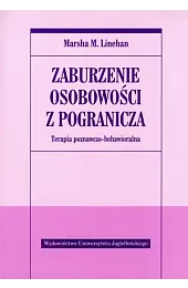 Zaburzenie osobowości z pogranicza. Terapia poznawczo-behawioralnaLinehanM. Marsha