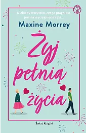Żyj pełnią życiaMorrey Maxine