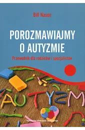Porozmawiajmy o autyzmie. Przewodnik dla rodziców,Nason Bill