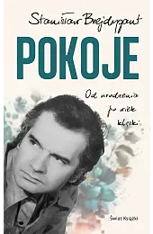 Pokoje. Od urodzenia do wieku klęskiStanisław Brejdygant