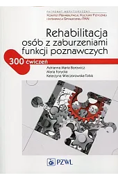 Rehabilitacja osób z zaburzeniami funkcji poznawczychKatarzyna Wieczorowska-Tobis