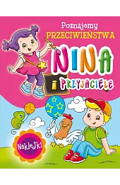 Nina i przyjaciele. Poznajemy przeciwieństwa