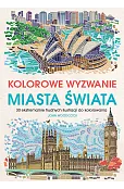 Kolorowe wyzwania. Miasta świata. 30 ekstremalnie trudnych ilustracji do kolorowania