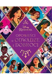 Opowieści o odwadze i dobroci. Disney Księżniczka