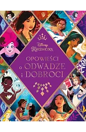 Opowieści o odwadze i dobroci. Disney,zbiorowa Praca
