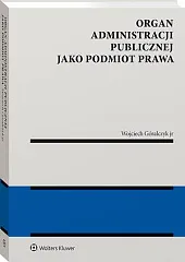 Organ administracji publicznej jako podmiot prawa,Wojciech Góralczyk jr