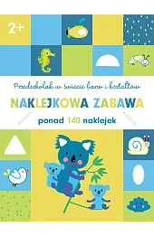 Przedszkolak w świecie barw i kształtów. Naklejkowa zabawa 2+