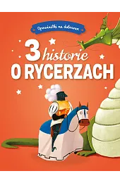 Opowiastki na dobranoc. 3 historie o,zbiorowa Praca