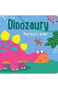 Pogłaszcz mnie! Dinozaury