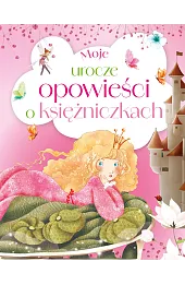 Moje urocze opowieści o księżniczkach
