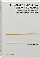 Podziały i scalenia nieruchomości. Komentarz do art. 92-108 ustawy o gospodarce nieruchomościami [PRZEDSPRZEDAŻ]