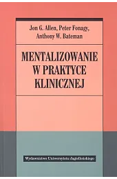 Mentalizowanie w praktyce klinicznejPeter Fonagy