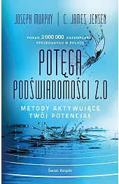 Potęga podświadomości 2.0. Metody aktywujące twój potencjał