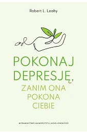 Pokonaj depresję, zanim ona pokona ciebieLeahyL. Robert