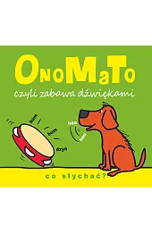 OnoMaTo czyli zabawa dźwiękami. Co słychać?
