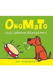 OnoMaTo czyli zabawa dźwiękami. Co słychać?Babula Joanna
