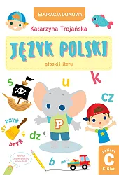 Edukacja domowa. Język polski - głoski,Trojańska Katarzyna