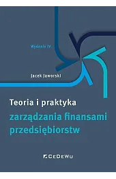 Teoria i praktyka zarządzania finansami przedsiębiorstw wyd. 4