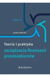 Teoria i praktyka zarządzania finansami przedsiębiorstw,Jacek Jaworski
