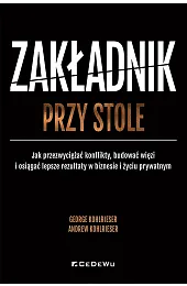 Zakładnik przy stole. Jak przezwyciężać konflikty,,Kohlrieser George
